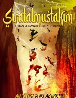 Siratalmustakim Titian Serambut Dibelah Tujuh- Antologi Puisi Akrostik