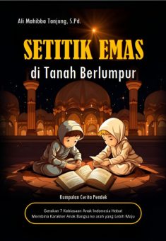 Setitik Emas di Tanah Berlumpur: Kumpulan Cerita Pendek