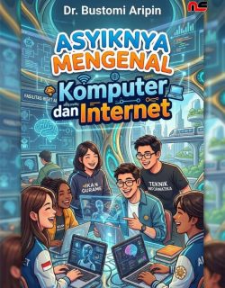 ASYIKNYA MENGENAL Komputer dan Internet
