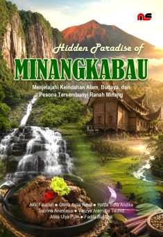 Hidden Paradise of Minangkabau: Menjelajahi Keindahan Alam, Budaya, dan Pesona Tersembunyi Ranah Minang