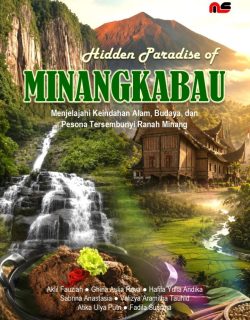 Hidden Paradise of Minangkabau: Menjelajahi Keindahan Alam, Budaya, dan Pesona Tersembunyi Ranah Minang