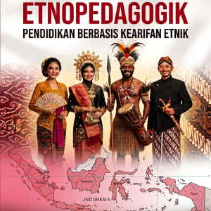 LANDASAN ETNOPEDAGOGIK: Pendidikan Berbasis Kearifan Etnik